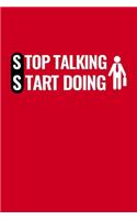 Stop Talking Start Doing Notebook - Motivation Lined Notebook For Positive Life - Funny GIFT for Entrepreneurs, Business Owners (To Your Success!) 110 Pages, 6*9