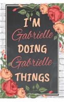 I'm Gabrielle Doing Gabrielle Things personalized name notebook for girls and women