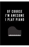 Of course i'm awesome I play piano