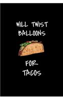 Will Twist Balloons For Tacos