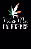 Kiss Me I'm Highrish