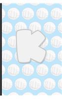 K: Vollyball Monogram Initial Letter K Notebook - 6" x 9" - 120 pages, Wide Ruled- Sports, Athlete, School Notebook