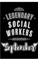 Legendary Social Workers are born in September: Blank Lined Social Worker Journal Notebooks Diary as Appreciation, Birthday, Welcome, Farewell, Thank You, Christmas, Graduation gifts. for workers 