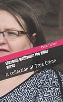 Elizabeth Wettlaufer The Killer Nurse