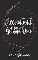 Accountants Get Shit Done 2020 Planner: 6x9 Weekly Planner Scheduler Organizer - Also Includes Monthly View Dot Grids Habit Tracker Hexagram & Sketch Pages For Each Month!