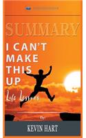 Summary of I Can't Make This Up: Life Lessons by Kevin Hart