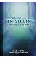 I've Reached The Finish Line End of Life Planning Workbook