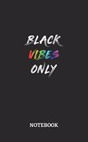 BLACK VIBES ONLY Notebook