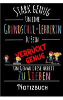 Stark genug um eine Grundschul-Lehrerin zu sein Verrückt genug um genau diese Arbeit zu lieben - Notizbuch: DIN A5 Notizbuch / Notizheft /Journal mit Punkteraster und 120 Seiten. Perfektes Geschenk fürs passende Hobby
