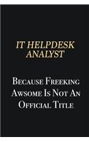 IT Helpdesk Analyst Because Freeking Awsome is not an official title