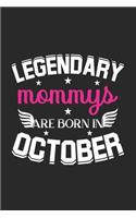 Legendary Mommys Are Born In October: Blank Lined Mommys / Mom Journal Notebook Diary as Birthday, Appreciation, Welcome, Farewell, Thank You, ... gifts. Cute Mother Birthday Journal