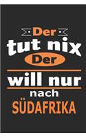 Der tut nix Der will nur nach Südafrika: Notizbuch mit 110 Seiten, ebenfalls Nutzung als Dekoration in Form eines Schild bzw. Poster möglich