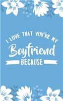 I Love That You're My Boyfriend Because