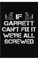 If Garrett Can't Fix It We're All Screwed: Personalized Handyman Journal - Gift Notebook