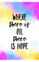 Where There is Oil There is Hope: Essential Oil Recipe Journal - Blank Recipe Book - Aromatherapy Toolkit & Organizer - EO Gifts for Women