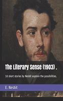 The Literary Sense (1903) .: 18 short stories by Nesbit explore the possibilities.