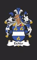 Eichler: Eichler Coat of Arms and Family Crest Notebook Journal (6 x 9 - 100 pages)