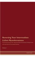Reversing Your Intermediate Lichen Myxedematosus: The 30 Day Journal for Raw Vegan Plant-Based Detoxification & Regeneration with Information & Tips (Updated Edition) Volume 1