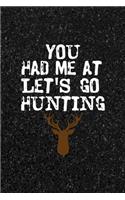 You Had Me At Let's Go Hunting