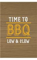 Time To BBQ Low & Slow: Notebook Journal Composition Blank Lined Diary Notepad 120 Pages Paperback Brown Wood Texture BBQ