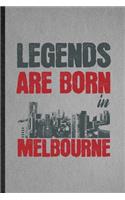 Legends Are Born in Melbourne