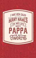 I Have Been Called Many s In My Life But Pappa Is My Favorite: Family life Grandpa Dad Men love marriage friendship parenting wedding divorce Memory dating Journal Blank Lined Note Book Gift
