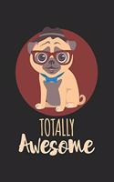 Totally Awesome dog: Calendar, weekly planner, diary, notebook, book 105 pages in softcover. One week on one double page. For all appointments, notes and tasks that you 