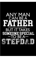 Any Man can be a Father but it takes Someone special to be a StepDad: 110 Game Sheets - Four in a Row Fun Blank Games - Soft Cover Book for Kids for Traveling & Summer Vacations - Mini Game - Clever Kids - 110 Lined pa