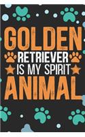 Golden Retriever Is My Spirit Animal