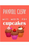 Payroll clerk - will work for cupcakes: Calendar 2020, Monthly & Weekly Planner Jan. - Dec. 2020