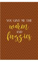 You Give Me The Warm And Fuzzies