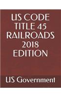 Us Code Title 45 Railroads 2018 Edition