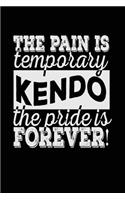 The Pain Is Temporary The Pride Is Forever! Kendo: Blank Lined Notebook Journal