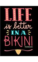 Life Is Better in a Bikini Notebook: Journal, Diary or Sketchbook with Wide Ruled Paper