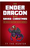 The Ender Dragon Who Saved Christmas: A Rhyming, Minecraft Inspired, Eye Spy for New Readers
