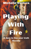 Playing With Fire