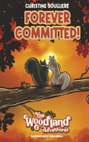 Forever Committed!: (The Woodland Adventure Series)