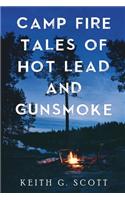 Camp Fire Tales of Hot Lead and Gunsmoke