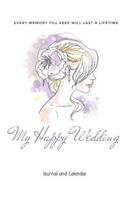 Every Memory You Keep Will Last a Lifetime My Happy Wedding: Blank Lined Journal with Calendar for Lovers