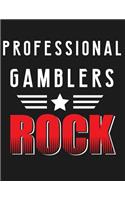 Professional Gamblers Rock: Professional Gambler Job & Student Appreciation Blank Line Notebook (8.5 X 11 - 110 Blank Pages)