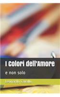 I Colori Dell'amore: E Non Solo