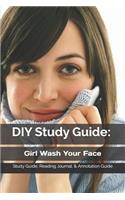 DIY Study Guide: Girl Wash Your Face: Study Guide, Reading Journal, & Annotation Guide