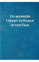 Co-Workers I Want to Punch in the Face.: Office Lined Blank Notebook Journal with a Funny Saying on the Outside
