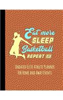 Eat More Sleep Basketball Repeat: Undated Elite Athlete Planner for Home and Away Events - Super Sports Mom, Dad and Coach Approved - Monthly Away Game Planner - Budget Tracker and M