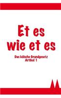 Et Es Wie Et Es - Das Kölsche Grundgesetz Artikel 1