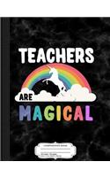 Teachers Are Magical Composition Notebook: College Ruled 93/4 X 71/2 100 Sheets 200 Pages for Writing