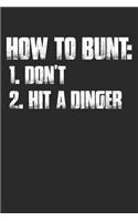 How to Bunt: 1. Don't. 2. Hit a Dinger: Funny Baseball Saying Notebook (6x9) for Sports Statistics, Daily Journals, To-Do Lists, or School & Work Notes