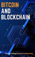 Bitcoin and Blockchain: Master the Technology behind the Number One Cryptocurrency and Learn how to Buy, Hold and This New Asset Class - Discover how to Earn Passive Income