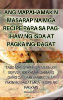 Ang Mapahamak Na Masarap Na MGA Recipe Para Sa Pag-Ihaw Ng Isda at Pagkaing-Dagat
