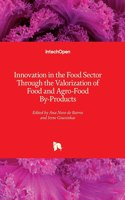 Innovation in the Food Sector Through the Valorization of Food and Agro-Food By-Products